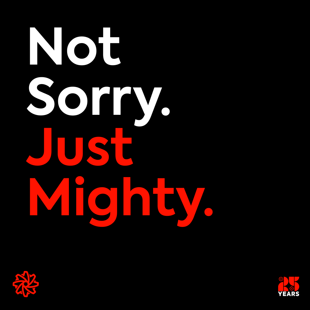 Unapologetic. Bold. Mighty.  💪

Our new slogan, "Not Sorry. Just Mighty." is here. What’s one way you embrace your own mightiness? Let’s hear it. #NotSorryJustMighty #BoldMoves