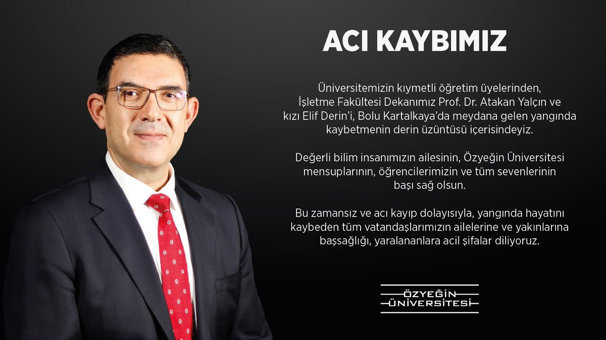 We are deeply saddened by the loss of our esteemed Dean of the Faculty of Business, Prof. Atakan Yalçın, and his daughter, Elif Derin, in the Kartalkaya fire. Our condolences to their family, the ÖzÜ Community, and all affected. We wish a swift recovery to those injured.
