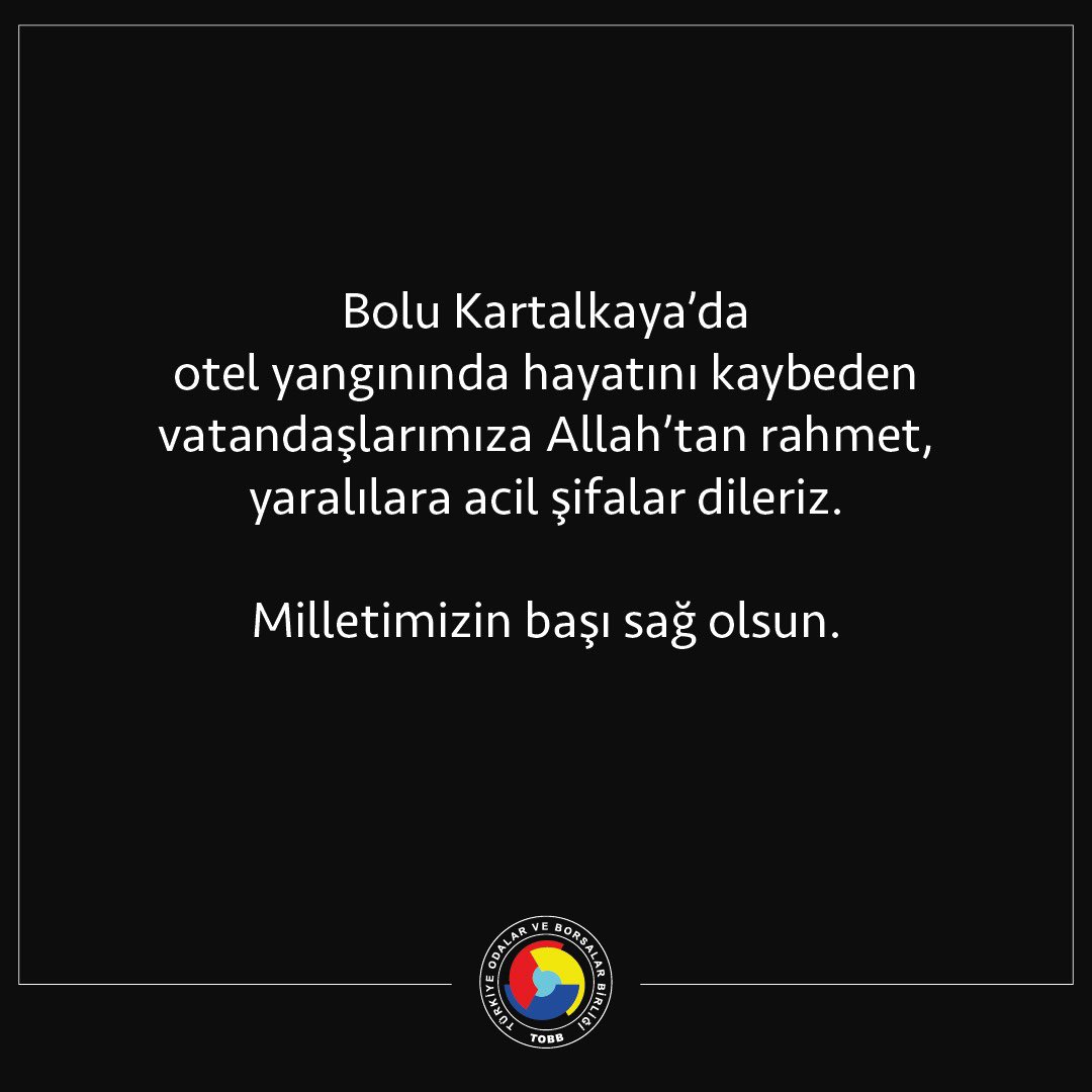 TOBBiletisim's tweet photo. Bolu Kartalkaya’da otel yangınında hayatını kaybeden vatandaşlarımıza Allah’tan rahmet, yaralılara acil şifalar dileriz.
Milletimizin başı sağ olsun. https://t.co/8c4s7Q3OPX