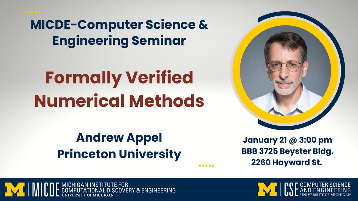 Join us TODAY @ 3 PM in Beyster 3725 for a MICDE-CSE seminar presenting Andrew Appel from Princeton, talking about Formally Verified Numerical Methods. For more information, go to: micde.umich.edu/event/micde-cs…