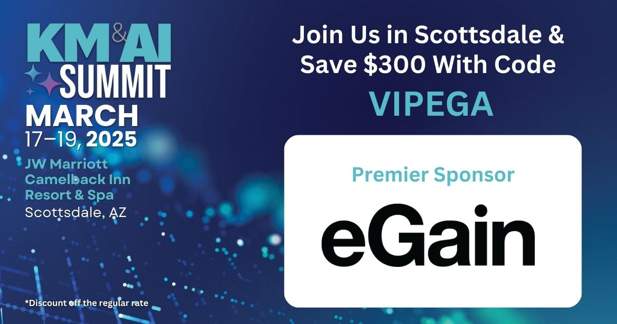 Thank you <a href="/eGain/">eGain</a> for being a Premier Sponsor for the #KMAISUMMIT! Use code VIPEGA to save $300 when you register today! secure.infotoday.com/RegForms/KMAIS…