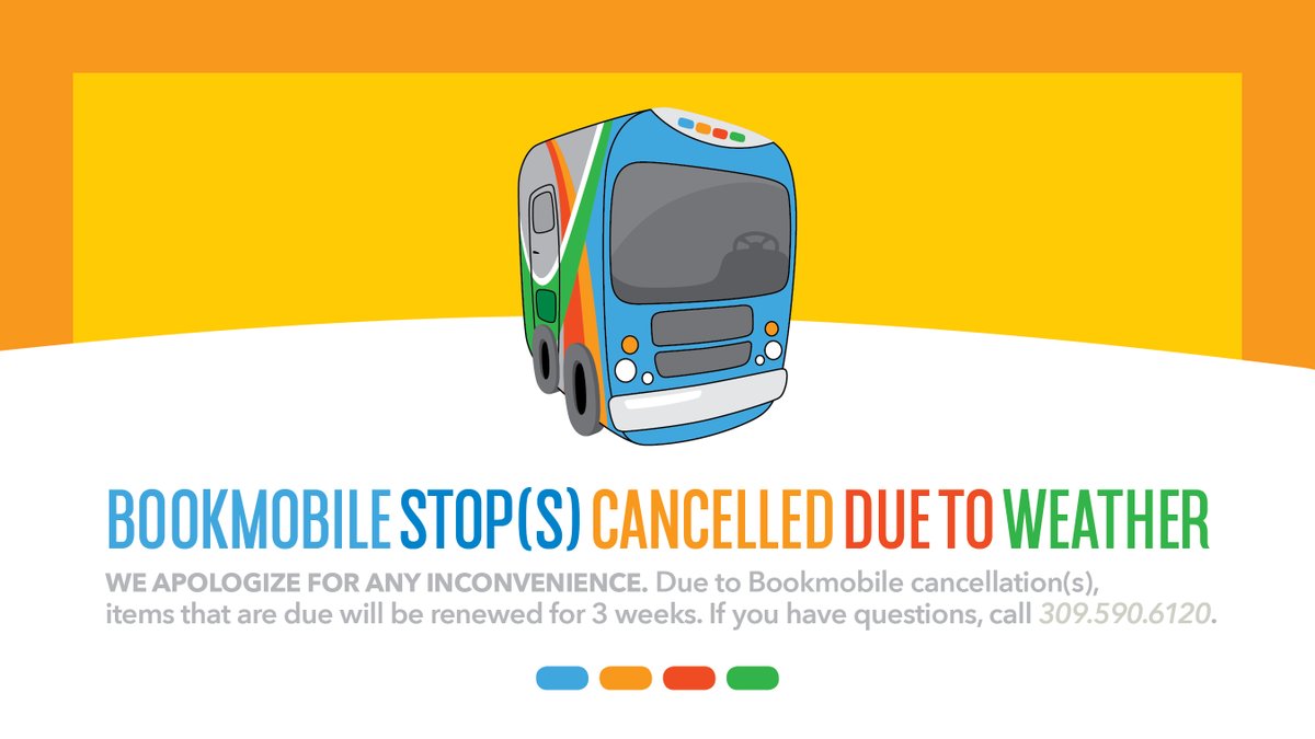 JANUARY 21 BOOKMOBILE STOPS CANCELLED
Due to extremely cold temperatures, today's Bookmobile stops are cancelled.
Cancelled stops include Traditions, Golden Eagle, and Ponds.

Please text 309.446.8398 or call 309.590.6120 if you have questions.