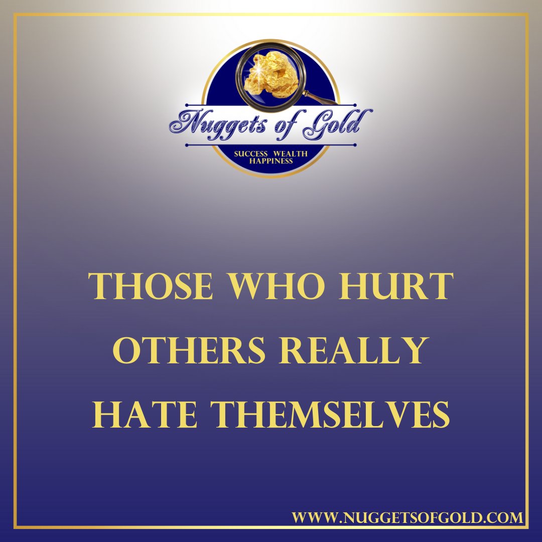 RealGoldNuggets's tweet photo. Nugget of Gold #387: Those who hurt others really hate themselves. https://t.co/watQBblUvR #nuggetsofgold https://t.co/csXTgt7rxB