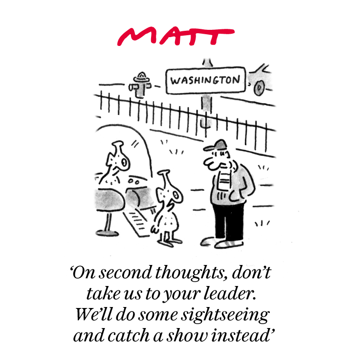 'On second thoughts, don't take us to your leader. We'll do some sightseeing and catch a show instead'

My latest cartoon for tomorrow's <a href="/Telegraph/">The Telegraph</a>

Buy a print of my cartoons at telegraph.co.uk/mattprints

Original artwork from chrisbeetles.com