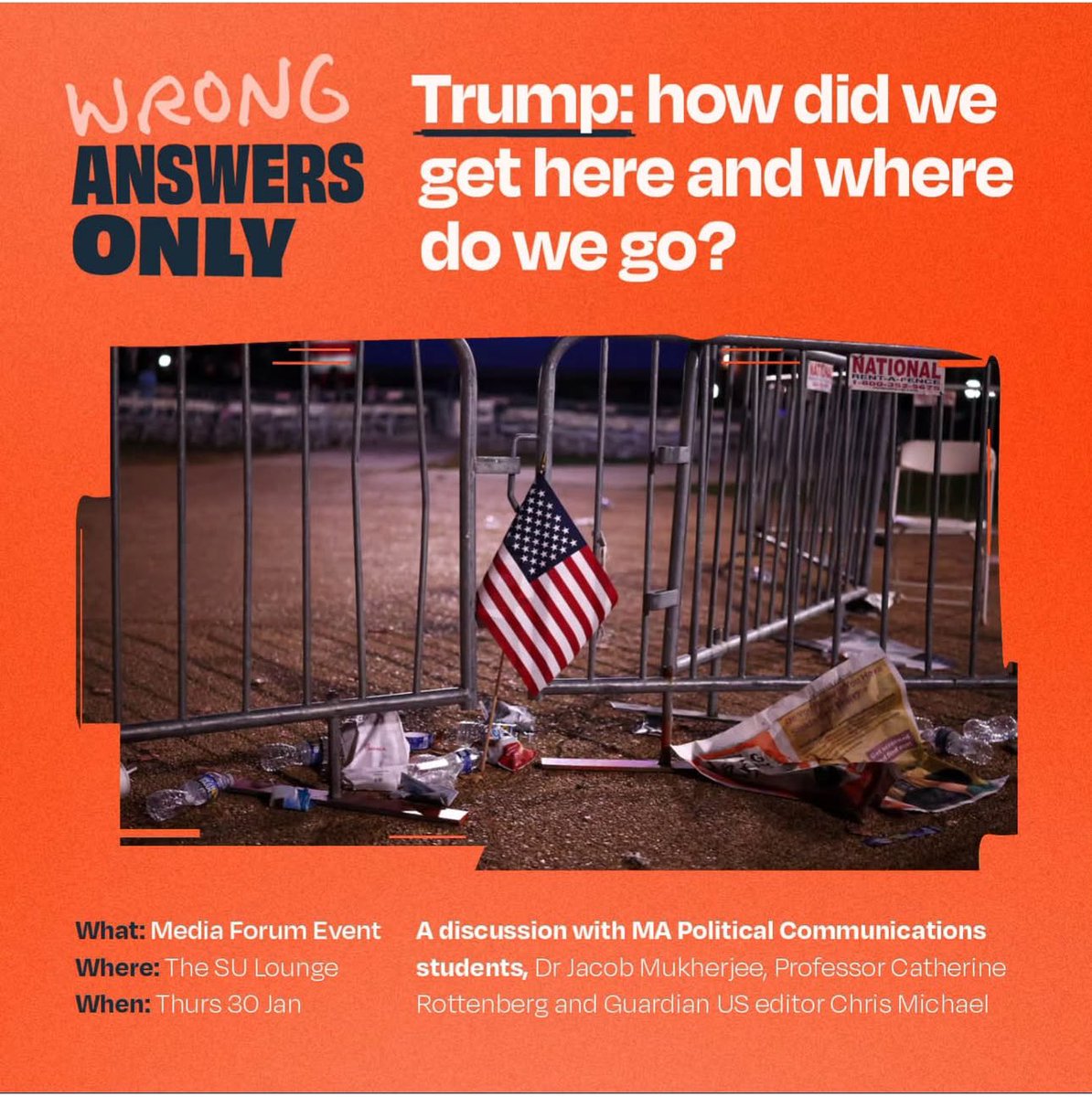 Suad Ahmed (@suad_ahmeda) on Twitter photo First in the series “WRONG ANSWERS ONLY”—Trump: How did we get here and where do we go? is set to take place at the Goldsmiths Student Union Lounge on the 30th of January.
The series is organized by <a href="/MAPolCommsGS/">MA Political Communications at Goldsmiths UoL</a> students at Goldsmiths, University of London. First in the series “WRONG ANSWERS ONLY”—Trump: How did we get here and where do we go? is set to take place at the Goldsmiths Student Union Lounge on the 30th of January.
The series is organized by <a href="/MAPolCommsGS/">MA Political Communications at Goldsmiths UoL</a> students at Goldsmiths, University of London.