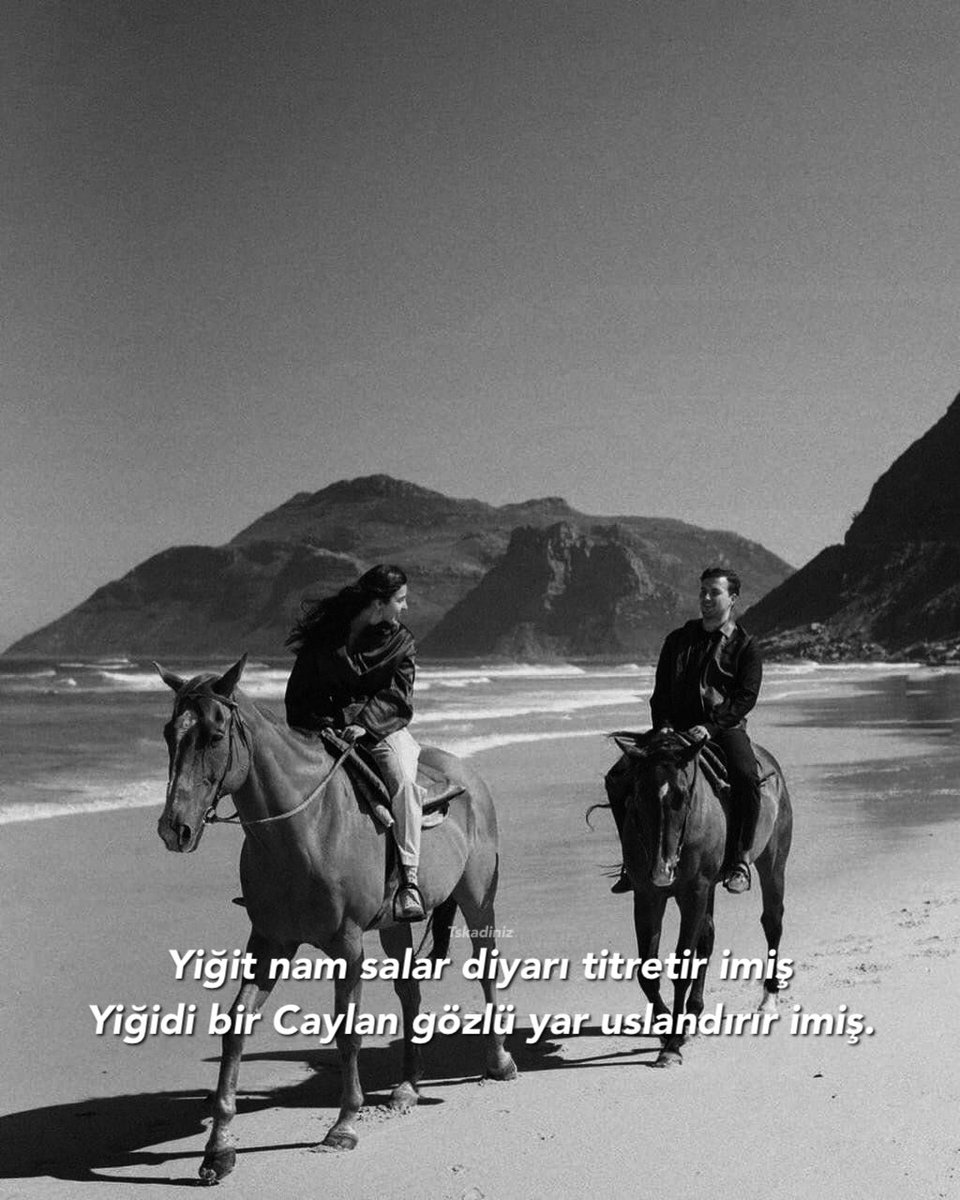 Yiğit nam salar diyarı titretir imiş
Yiğidi bir ceylan gözlü yar uslandırır imiş.