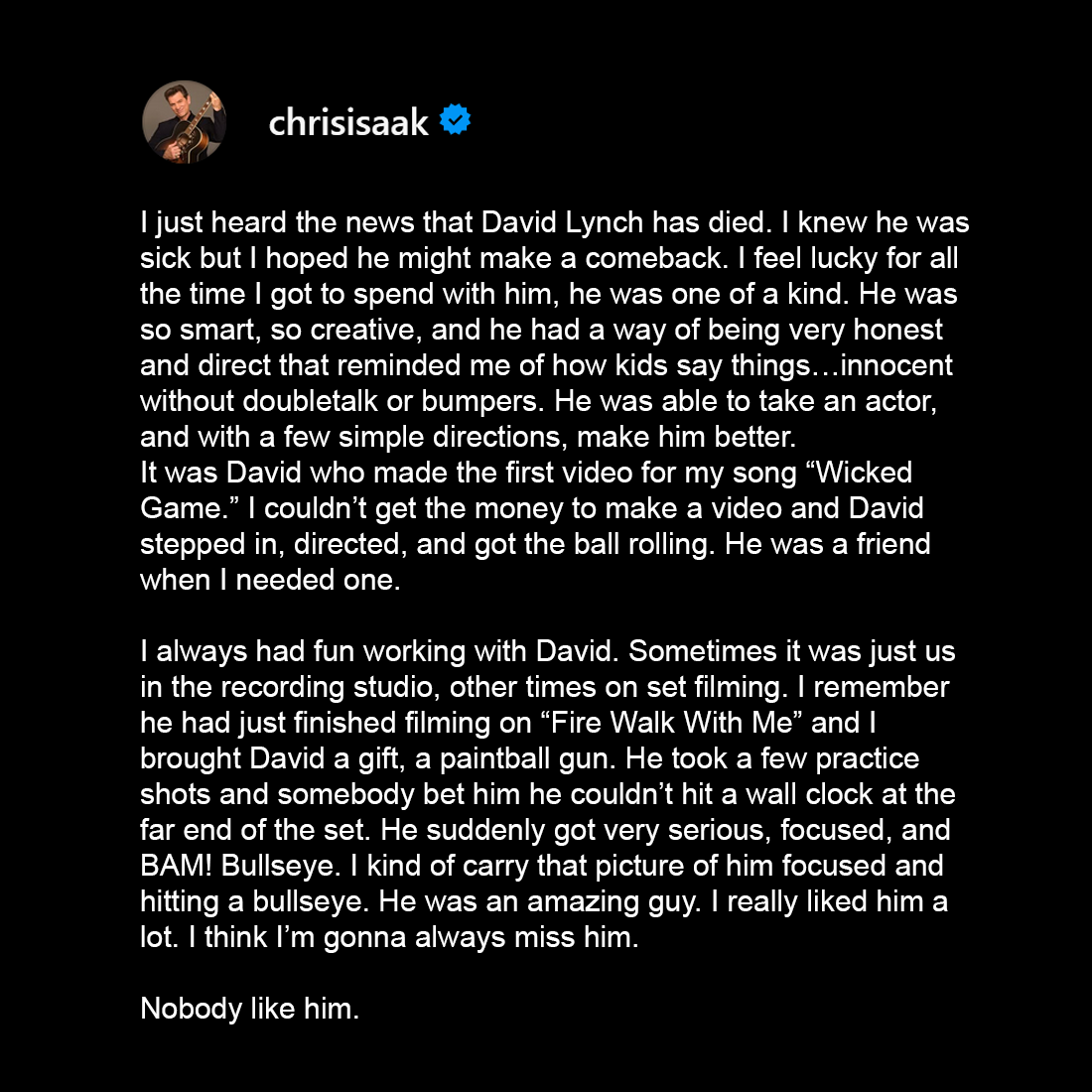BlackLCult's tweet photo. Chris Isaak's letter to David Lynch:

"I always had fun working with David. He was an amazing guy. I really liked him a lot. I think I’m gonna always miss him. Nobody like him" (Photo: Jason LaVeris/FilmMagic) https://t.co/FkK0GgD4DD