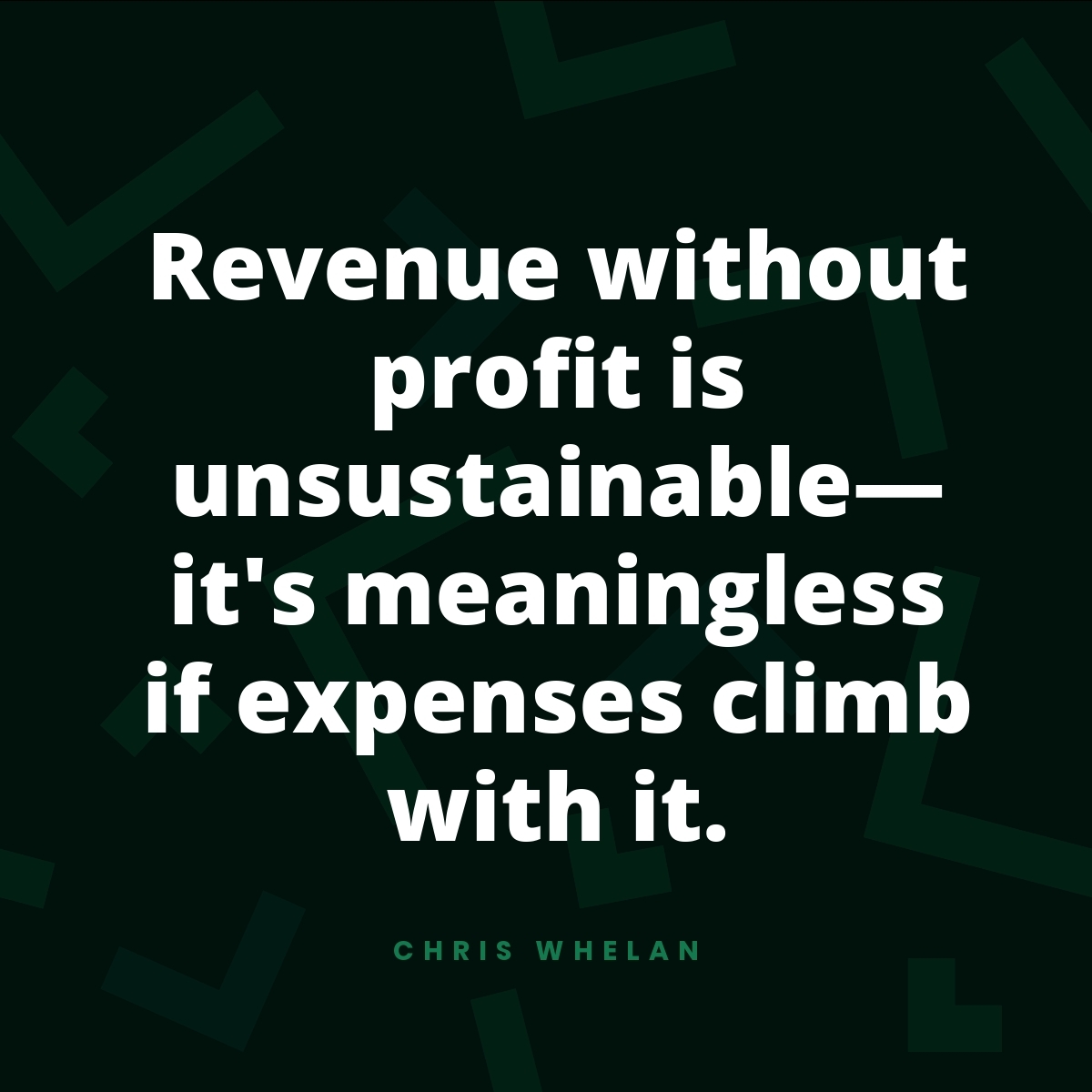 Revenue without profit is unsustainable—it's meaningless if expenses climb with it.