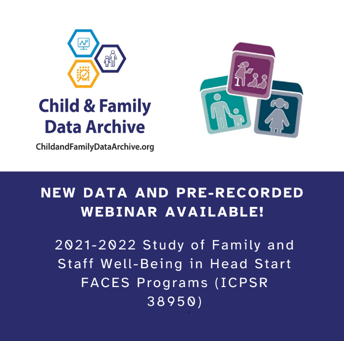 ICPSR's tweet photo. Just released! The 2021-2022 Study of Family and Staff Well-Being in Head Start FACES Programs data and a prerecorded data release webinar now are available at the Child and Family Data Archive (CFData)! https://t.co/4c4KwF4JfL  #HeadStart #CFData @icpsr @OPRE_ACF https://t.co/34MQ2N3mMk