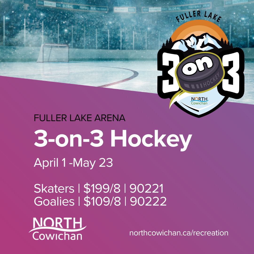 North Cowichan (@northcowichan) on Twitter photo 🏒 Cowichan Valley hockey players, don’t miss out! Fuller Lake Arena is hosting a 3-on-3 hockey league April 1 – May 23. 🏒
Register now @ recreation.ca
Skaters: $199 | Goalies: $109
Looking for Volunteer Coaches & Referees! Contact recreation@northcowichan.ca 🏒 Cowichan Valley hockey players, don’t miss out! Fuller Lake Arena is hosting a 3-on-3 hockey league April 1 – May 23. 🏒
Register now @ recreation.ca
Skaters: $199 | Goalies: $109
Looking for Volunteer Coaches & Referees! Contact recreation@northcowichan.ca