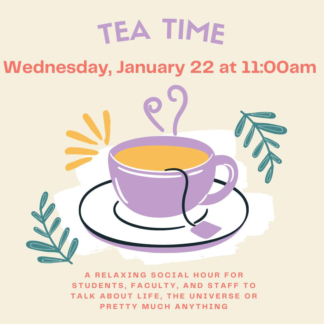 Computer Science is hosting the first Tea Time of the semester on Jan 22! The official Tea Time day/time for the rest of the semester is still to be determined. We look forward to seeing you there!
