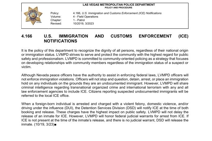 Las Vegas Metro police will not engage in mass deportation roundups, according to LVMPD Sheriff Kevin McMahill.

"Officers will not stop and question, detain, arrest, or place an immigration hold on any individuals on the grounds they are an undocumented immigrant."