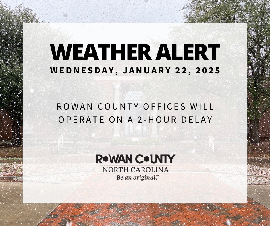 Rowan County offices will operate on a two-hour delay on Wednesday, January 22, 2025.