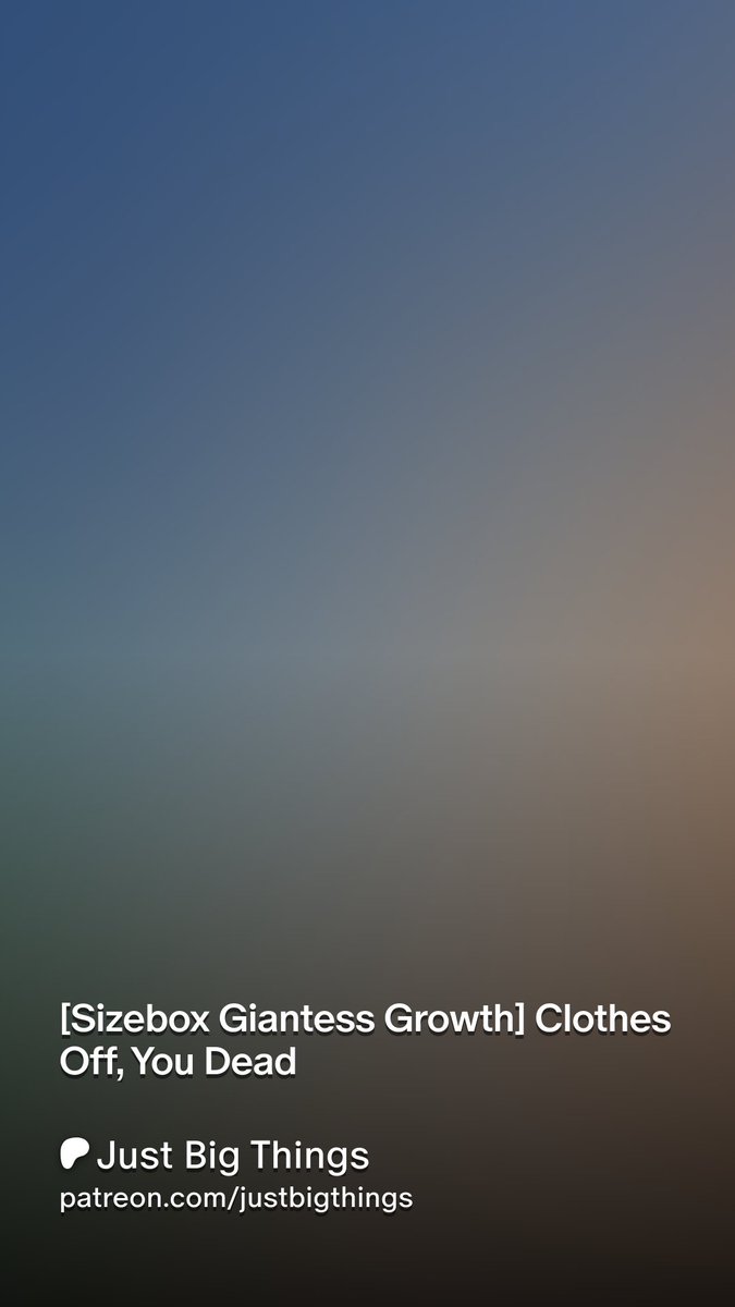 JBigThings3991's tweet photo. New Sizebox video is now out and available on Patreon. There's 13 minutes of pure giantess growth goodness. The concept here is growth as her clothes are removed. I'm quite happy with this one. 😁

#giantess #sizetwitter #Sizebox

https://t.co/asOOzwRx5A https://t.co/5TKCrEgNYX