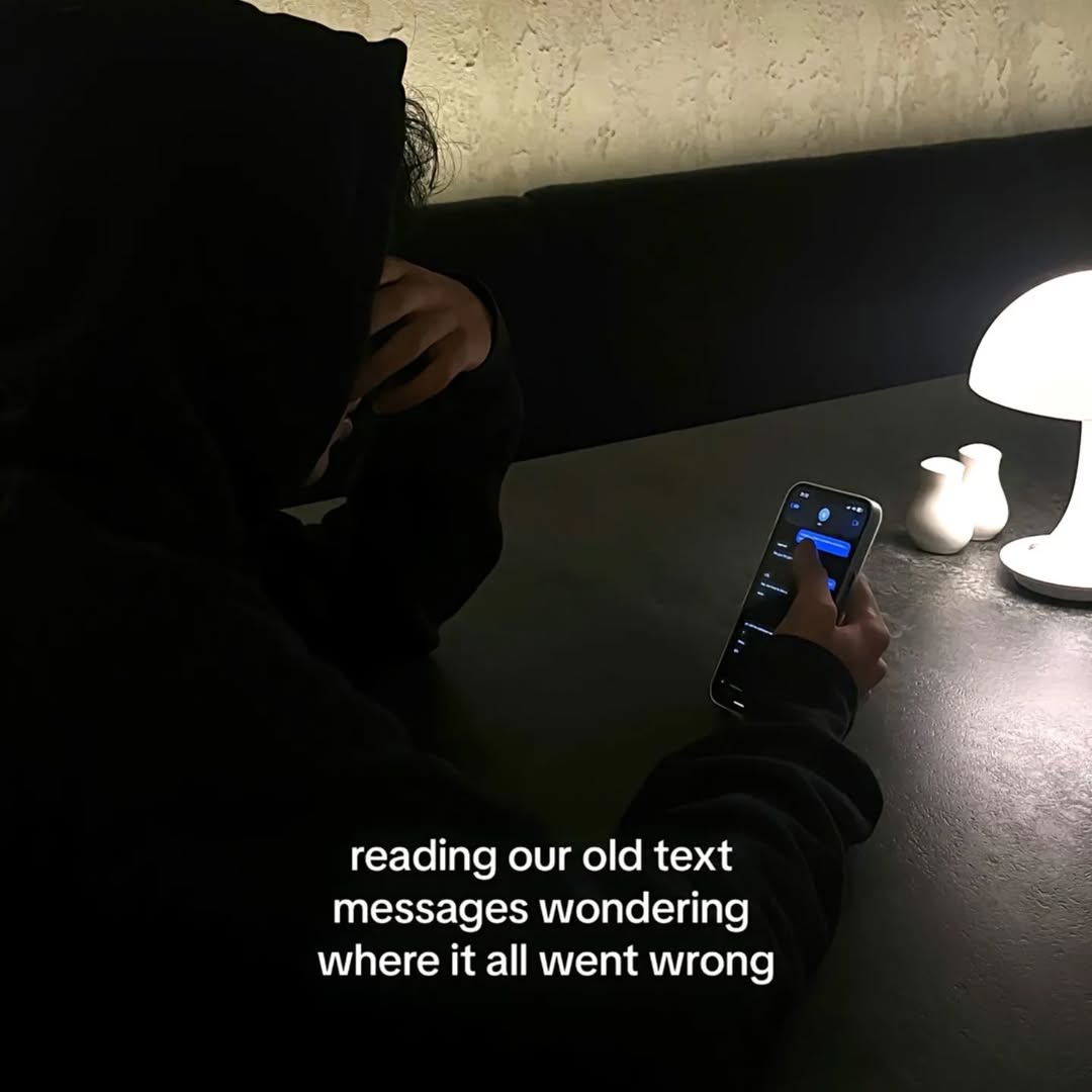 Reading our old text message wondering where it all went wrong