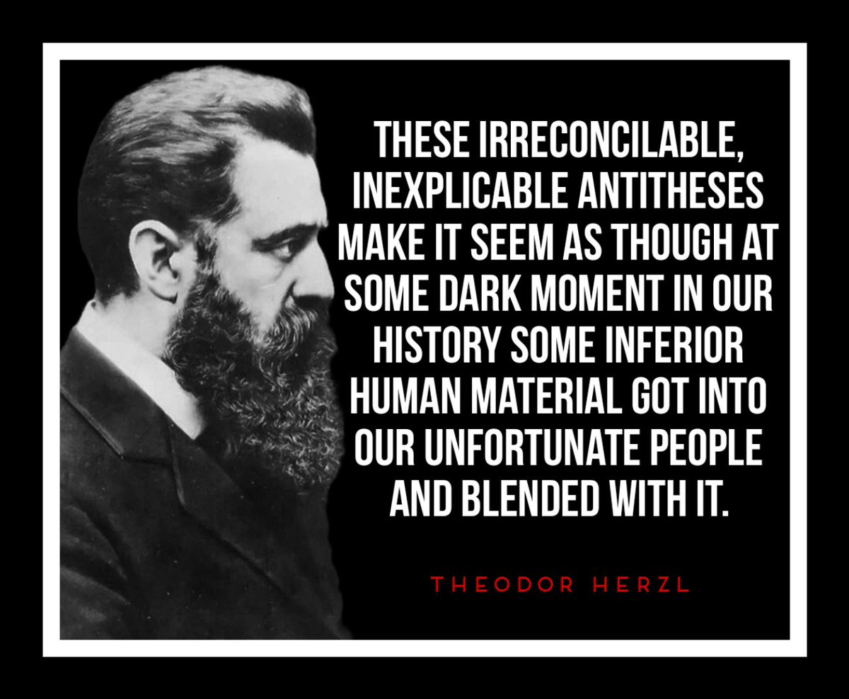 Theodore Herzl , the father of zionism, believed that jews were not human.