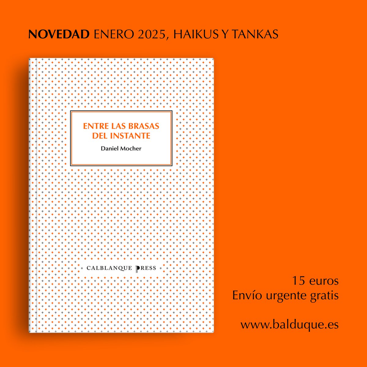 NOVEDAD, YA A LA VENTA. Os presentamos el primer título de Calblanque Press. Se trata de 'Entre las brasas del instante', de Daniel Mocher, libro de haikus y tankas llenos de emocionada y sabia sencillez. 

Podéis adquirirlo en nuestra tienda "online" con gastos de envío gratis