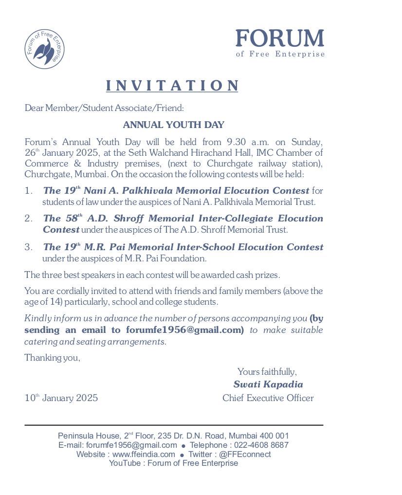 We have pleasure in inviting you all, to attend the Forum’s Annual Youth Day on 26th January at 9.30 a.m. at IMC Chamber of Commerce &amp; Industry, Churchgate,Mumbai. On the occasion three elocution contests for school, college and law students are conducted. Kindly inform us.