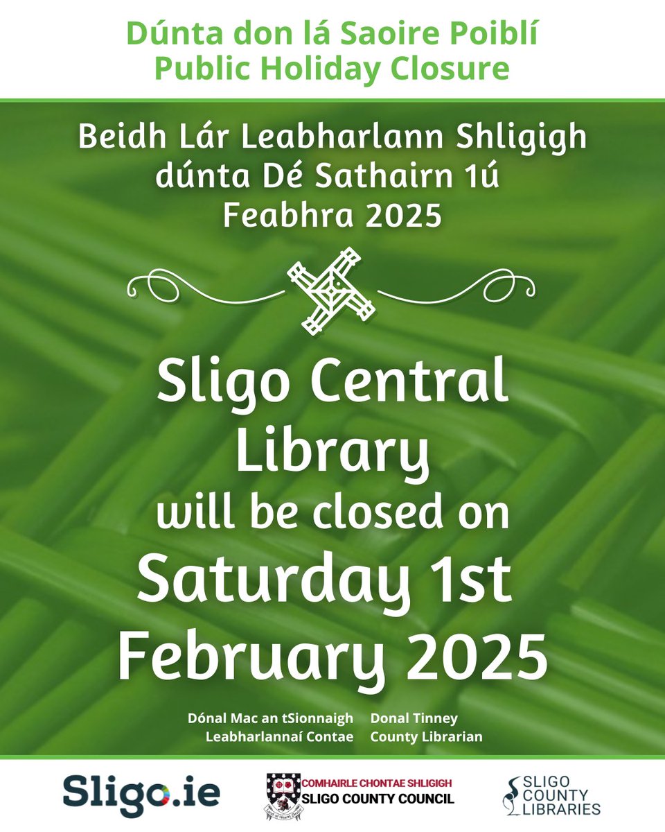 Sligo Libraries (@sligolib) on Twitter photo ๐ข๐๐ฬ๐ป๐๐ฎ ๐ฑ๐ผ๐ป ๐น๐ฎฬ ๐ฆ๐ฎ๐ผ๐ถ๐ฟ๐ฒ ๐ฃ๐ผ๐ถ๐ฏ๐น๐ถฬ๐ข
๐ข๐ฃ๐๐ฏ๐น๐ถ๐ฐ ๐๐ผ๐น๐ถ๐ฑ๐ฎ๐ ๐๐น๐ผ๐๐๐ฟ๐ฒ๐ข
Beidh Lรกr Leabharlann Shligigh dรบnta Dรฉ Sathairn 1รบ Feabhra 2025.
Sligo Central Library will be closed on Saturday 1st February 2025. ๐ข๐๐ฬ๐ป๐๐ฎ ๐ฑ๐ผ๐ป ๐น๐ฎฬ ๐ฆ๐ฎ๐ผ๐ถ๐ฟ๐ฒ ๐ฃ๐ผ๐ถ๐ฏ๐น๐ถฬ๐ข
๐ข๐ฃ๐๐ฏ๐น๐ถ๐ฐ ๐๐ผ๐น๐ถ๐ฑ๐ฎ๐ ๐๐น๐ผ๐๐๐ฟ๐ฒ๐ข
Beidh Lรกr Leabharlann Shligigh dรบnta Dรฉ Sathairn 1รบ Feabhra 2025.
Sligo Central Library will be closed on Saturday 1st February 2025.