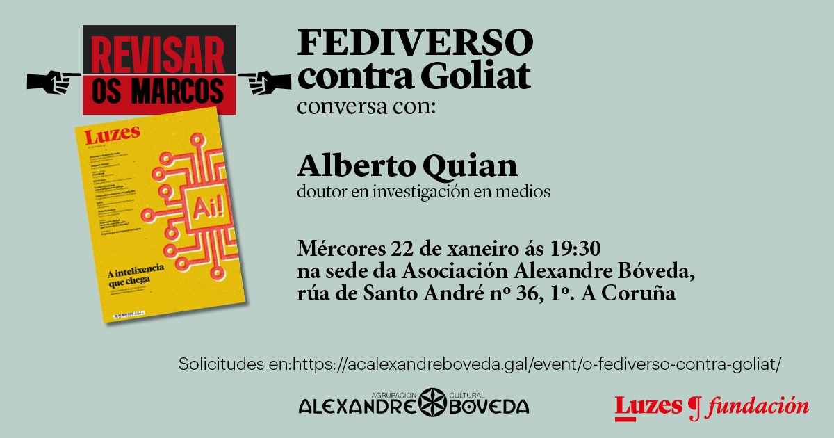 📢O FEDIVERSO contra Goliat
👉Hoxe no ciclo #RevisarOsMarcos, que organizamos coa <a href="/FundacionLuzes/">Fundación Luzes</a>, teremos connosco a  <a href="/AlbertoQuian/">Alberto Quian 🏴‍☠️</a>.
✅Falaremos das comunidades de usuarias de redes sociais que desafían o control das grandes tecnolóxicas e dos seus algoritmos.