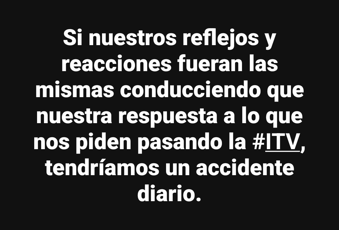 rcauqui's tweet photo. Si nuestros reflejos y reacciones fueran las mismas conducciendo que nuestra respuesta a lo que nos piden pasando la #ITV, tendríamos un accidente diario. https://t.co/ojViHGkS5d