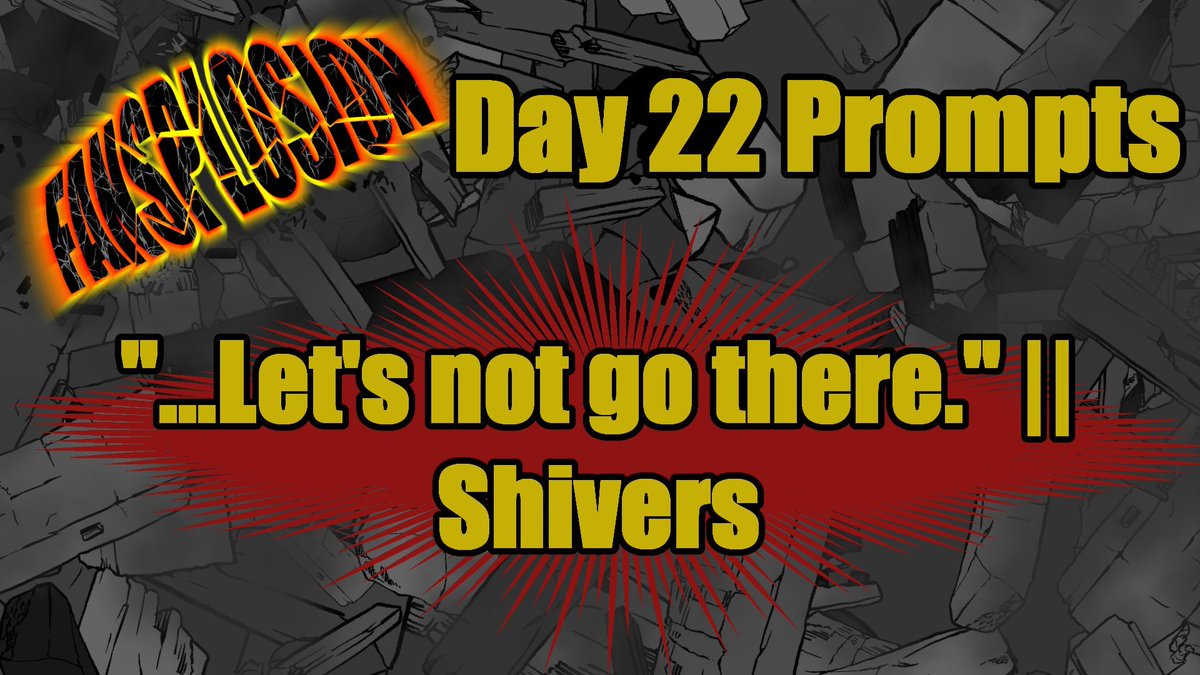 FANSPLOSION's tweet photo. Officially on the home stretch now! day 22, and you have less than 10 days left!

Prompts are:

"...Let's not go there." 

and

Shivers https://t.co/bI6o0Me6U7