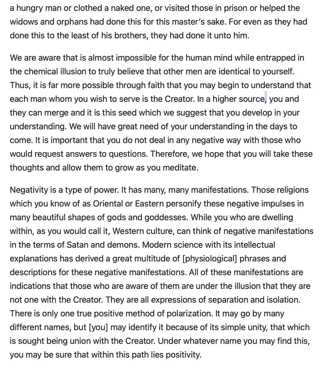 It is to be remembered…that service to others is service to oneself. Notice that we do not say that service to others is like unto service to oneself. There is no similarity between others and ourselves—there is identity. There is completion and unity. llresearch.org/channeling/197…