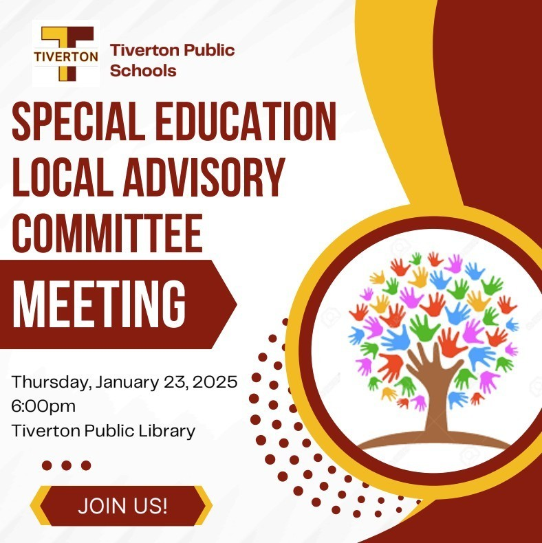 Attached is the flyer from the Tiverton Public Schools Special Education Advisory Committee to inform you about their upcoming business meeting on January 23, 2025.