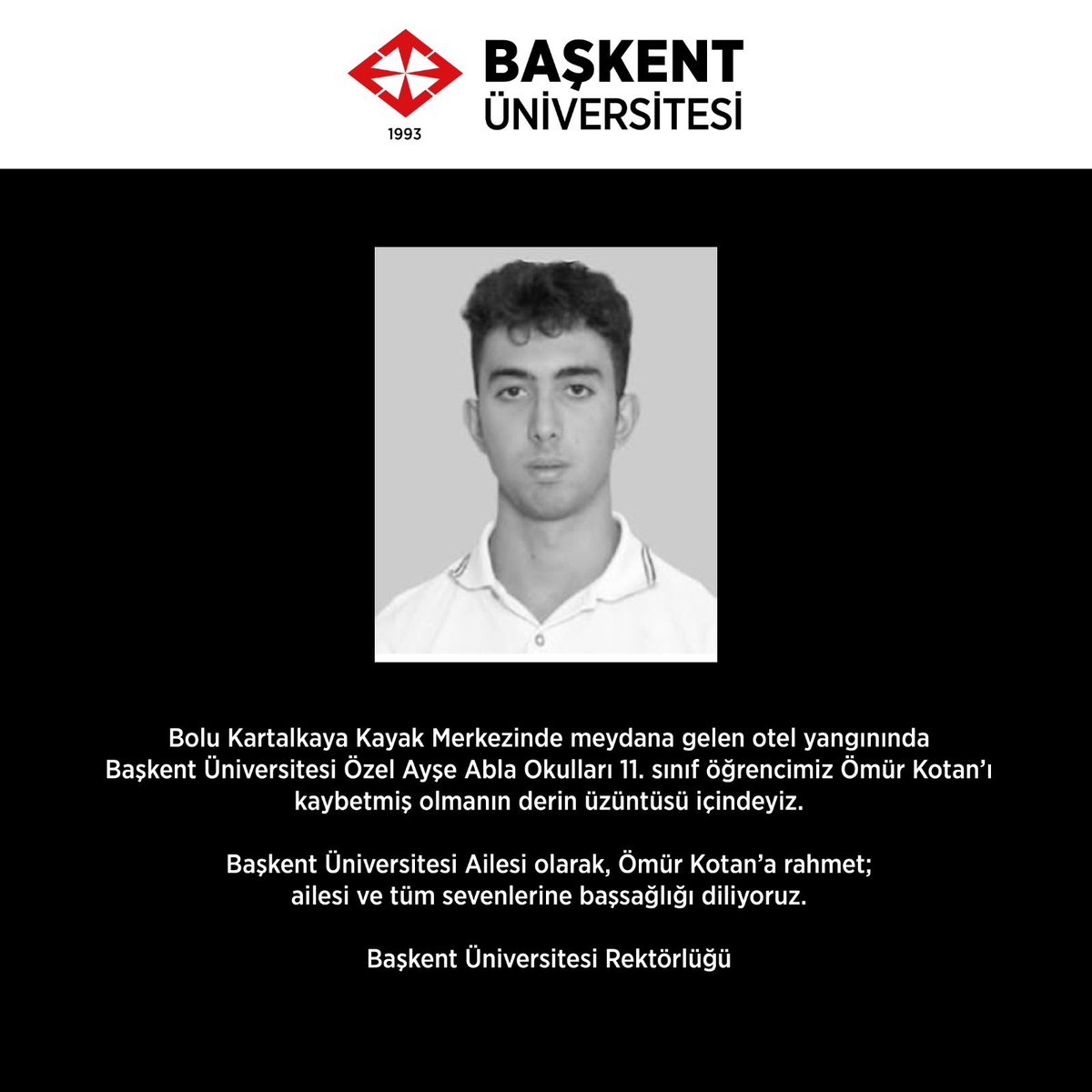 Bolu Kartalkaya Kayak Merkezinde meydana gelen otel yangınında Başkent Üniversitesi Özel Ayşe Abla Okulları 11. sınıf öğrencimiz Ömür Kotan'ı kaybetmiş olmanın derin üzüntüsü içindeyiz.