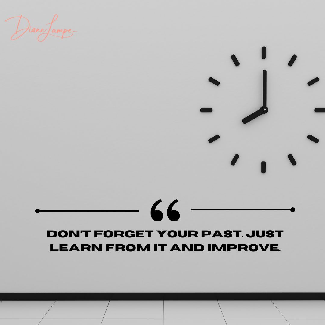 DianeLampe's tweet image. "Don’t forget your past. Just learn from it and improve." #Reflect #GrowthMindset #LearnFromMistakes #EmbraceChange #PersonalDevelopment