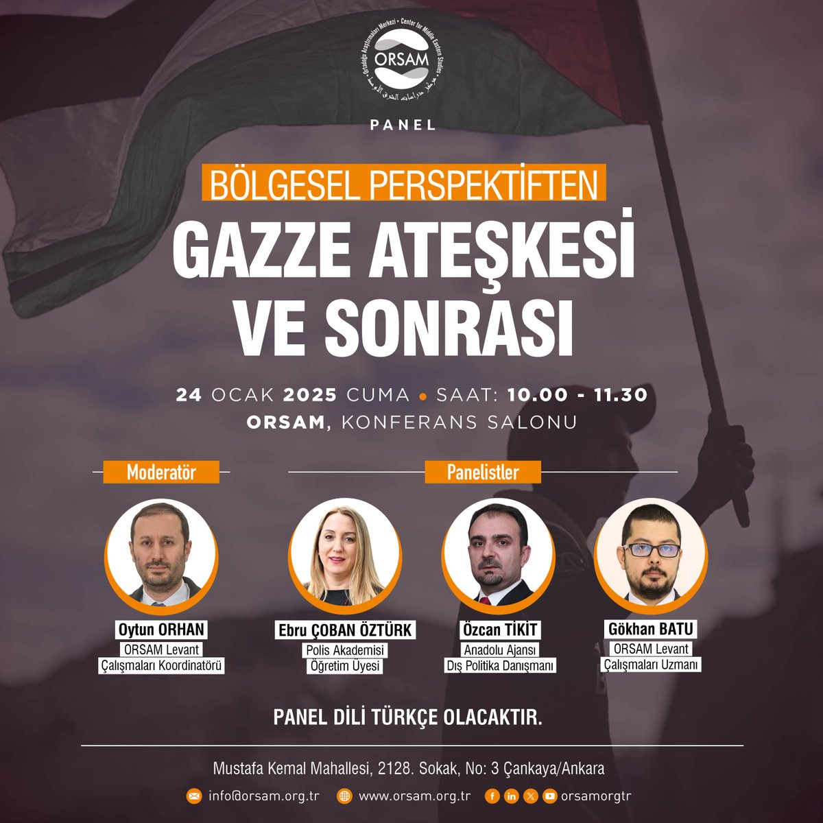 ORSAM (@orsamorgtr) on Twitter photo ORSAM PANEL | Bölgesel Perspektiften Gazze Ateşkesi ve Sonrası
Moderatör:
- Oytun Orhan (<a href="/oytunorhn/">Oytun Orhan</a>), ORSAM Levant Çalışmaları Koordinatörü
Konuşmacılar:
- Ebru Çoban Öztürk , Polis Akademisi Öğretim Üyesi
- Özcan Tikit (<a href="/ozcantikit/">Özcan Tikit</a>), Anadolu Ajansı Dış Politika Danışmanı
- ORSAM PANEL | Bölgesel Perspektiften Gazze Ateşkesi ve Sonrası
Moderatör:
- Oytun Orhan (<a href="/oytunorhn/">Oytun Orhan</a>), ORSAM Levant Çalışmaları Koordinatörü
Konuşmacılar:
- Ebru Çoban Öztürk , Polis Akademisi Öğretim Üyesi
- Özcan Tikit (<a href="/ozcantikit/">Özcan Tikit</a>), Anadolu Ajansı Dış Politika Danışmanı
-