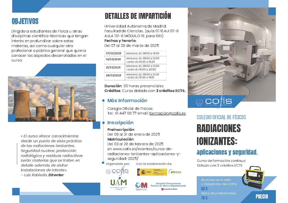 Nueva edición curso radiaciones ionizantes: aplicaciones y seguridad organizado por <a href="/red_cofis/">Colegio de Físicos</a> 

El curso se realiza en colaboración con <a href="/UAM_Madrid/">UAM Autónoma Madrid</a>  <a href="/Enresa/">enresa</a> <a href="/winspain/">Women in Nuclear (WiN) - España 💙</a> Hospital Universitario Puerta de Hierro Majadahonda de Madrid <a href="/CSIC/">CSIC</a>  <a href="/CSN_es/">Consejo de Seguridad Nuclear</a>

🔗bit.ly/40uIwjF