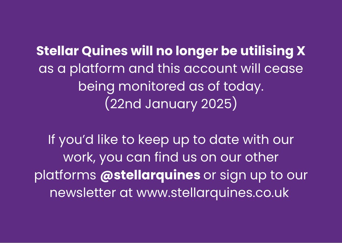 StellarQuines's tweet image. Stellar Quines will no longer be utilising X as a platform &amp;amp; this account will cease being monitored as of today(22/01/25).  

If you’d like to keep up to date with our work, you can find us on other platforms @stellarquines or sign up to our newsletter at stellarquines.co.uk