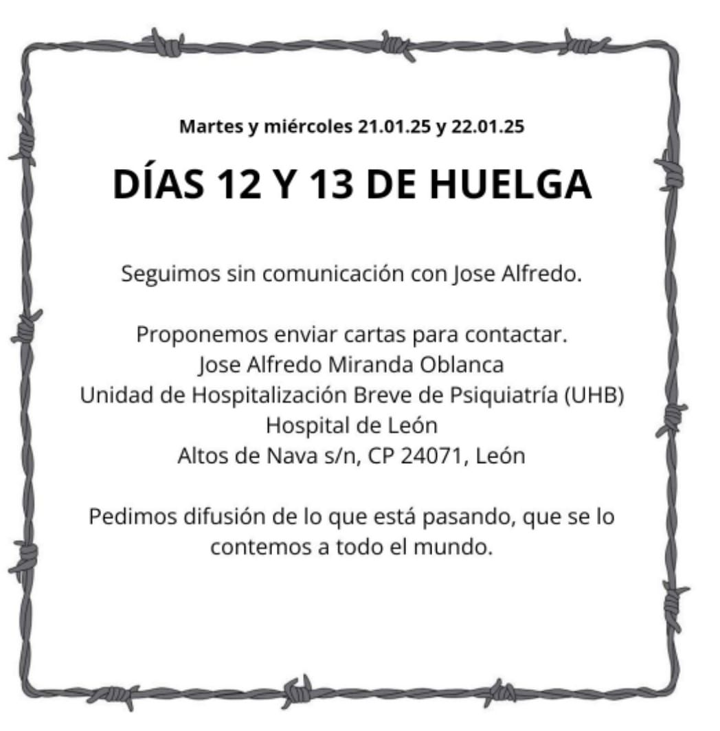 Para que digan que han cerrado los manicomios, llamarles hospitales de salud mental queda más fino. A saber lo que estará viviendo Jose Alfredo en los muros de ese sitio, de momento parece que está incomunicado, solo por pedir un trato digno.