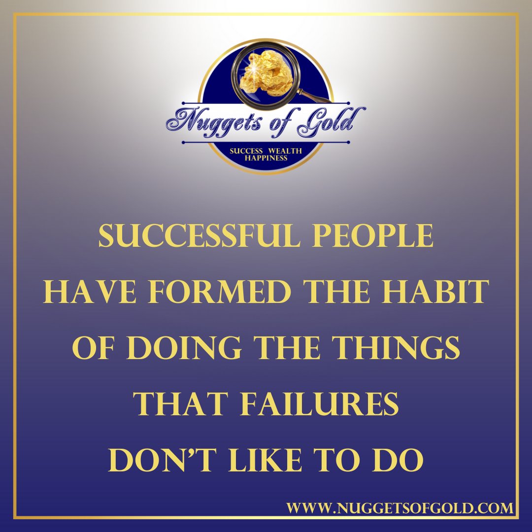 RealGoldNuggets's tweet photo. Nugget of Gold #388: Successful people have formed the habit of doing the things that failures don’t like to do. https://t.co/watQBblUvR #nuggetsofgold https://t.co/LB9oPbHdLv