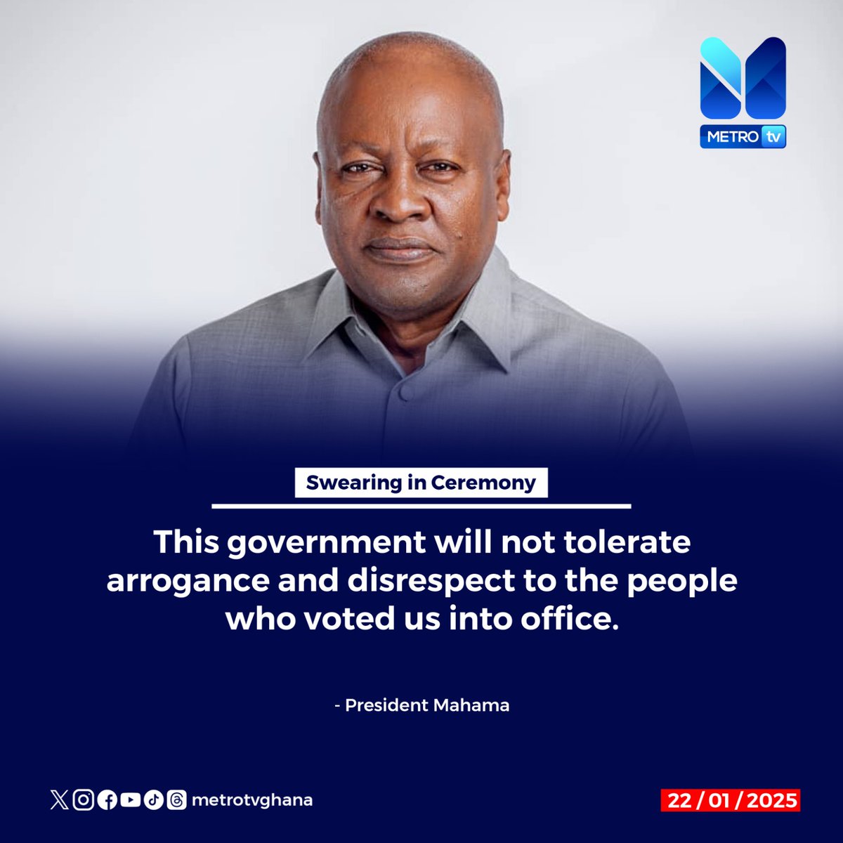 This gov't will not tolerate arrogance or disrespect for the people who elected us into office - Prez Mahama

#MetroNews