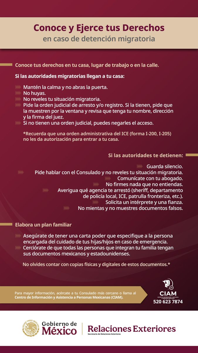 “Conoce y ejerce tus derechos en caso de detención migratoria. Mantén la calma, no reveles tu situación migratoria y pide asesoría legal. Para más información, acude a tu Consulado o llama al CIAM: 520 623 7874.”
