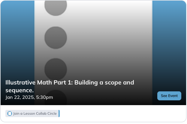 Citizen Math + Illustrative Math Part 1: Building a Scope and Sequence
Have you been wanting to use Citizen Math lessons but aren't quite sure how to make them fit in with the Illustrative Math curriculum? 

In this call, hear how two experienced teachers have been tackling this