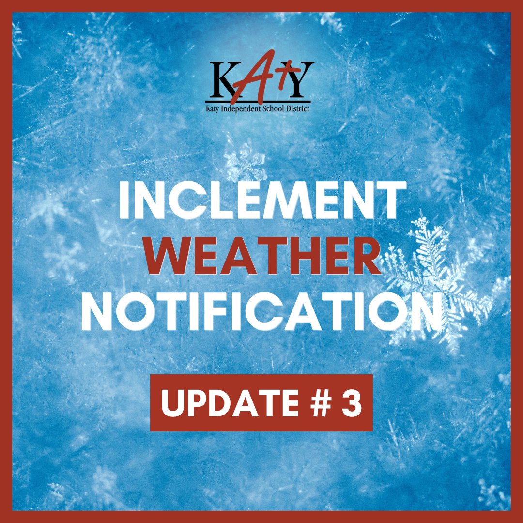 Weather Update Three: Katy ISD campuses and school facilities will open for regular operations on Thursday, Jan. 23. Updates regarding athletics, fine arts or other activities will be shared by coaches, directors, and sponsors. Info. at: bit.ly/3PFQktE
