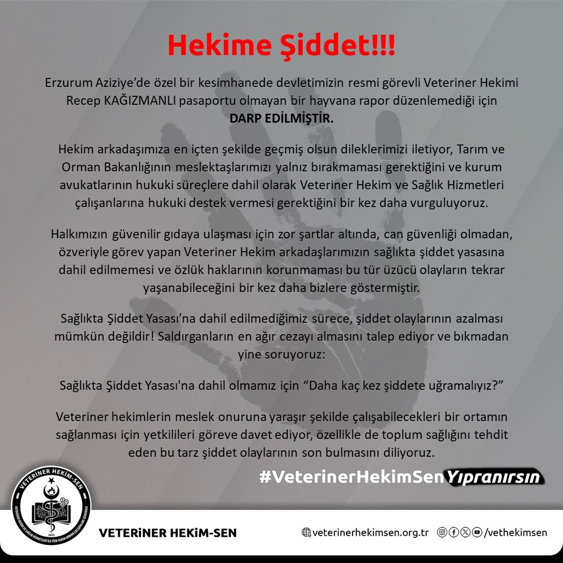 Erzurum Aziziye’de özel bir kesimhanede devletimizin resmi görevli Veteriner Hekimi Recep KAĞIZMANLI pasaportu olmayan bir hayvana rapor düzenlemediği için    DARP EDİLMİŞTİR.

Hekim arkadaşımıza en içten şekilde geçmiş olsun dileklerimizi iletiyor, Tarım ve Orman Bakanlığının