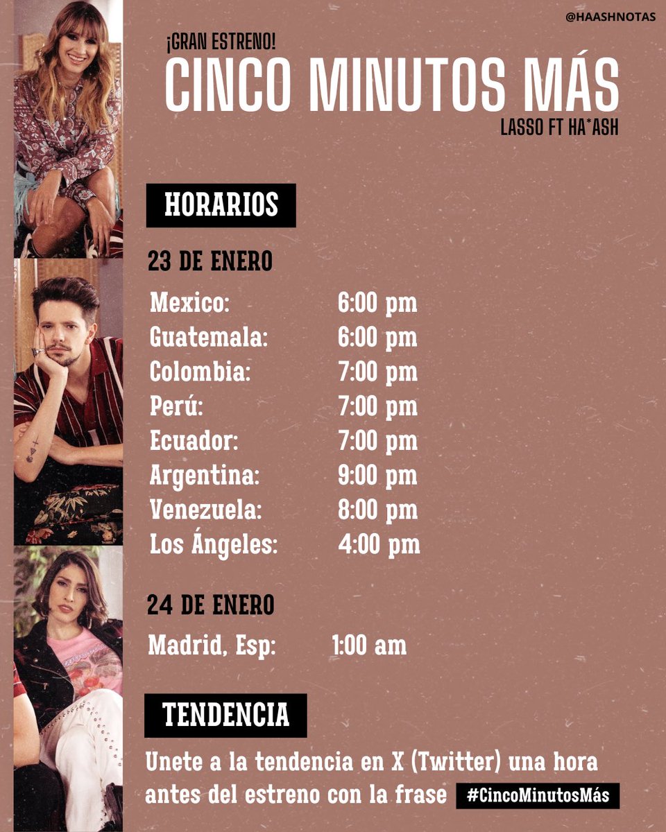 Mañana es el gran estreno de “Cinco Minutos Más” de Lasso y Ha*Ash. 🕰️💔🎶
Para celebrar, únete a la tendencia en X con el HT #CincoMinutosMás y “LASSO FT HAASH” una hora antes del estreno.

— Te compartimos los horarios de estreno. ⬇️