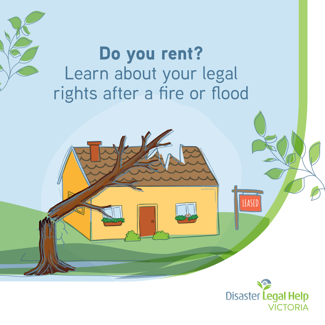 If you’re renting and a fire, storm or flood damages your home, let your landlord know. If your home is unsafe, it must be repaired ASAP! If you receive a notice to vacate, you should get legal advice. Get free information or a referral from Disaster Legal Help: 1800 113 432