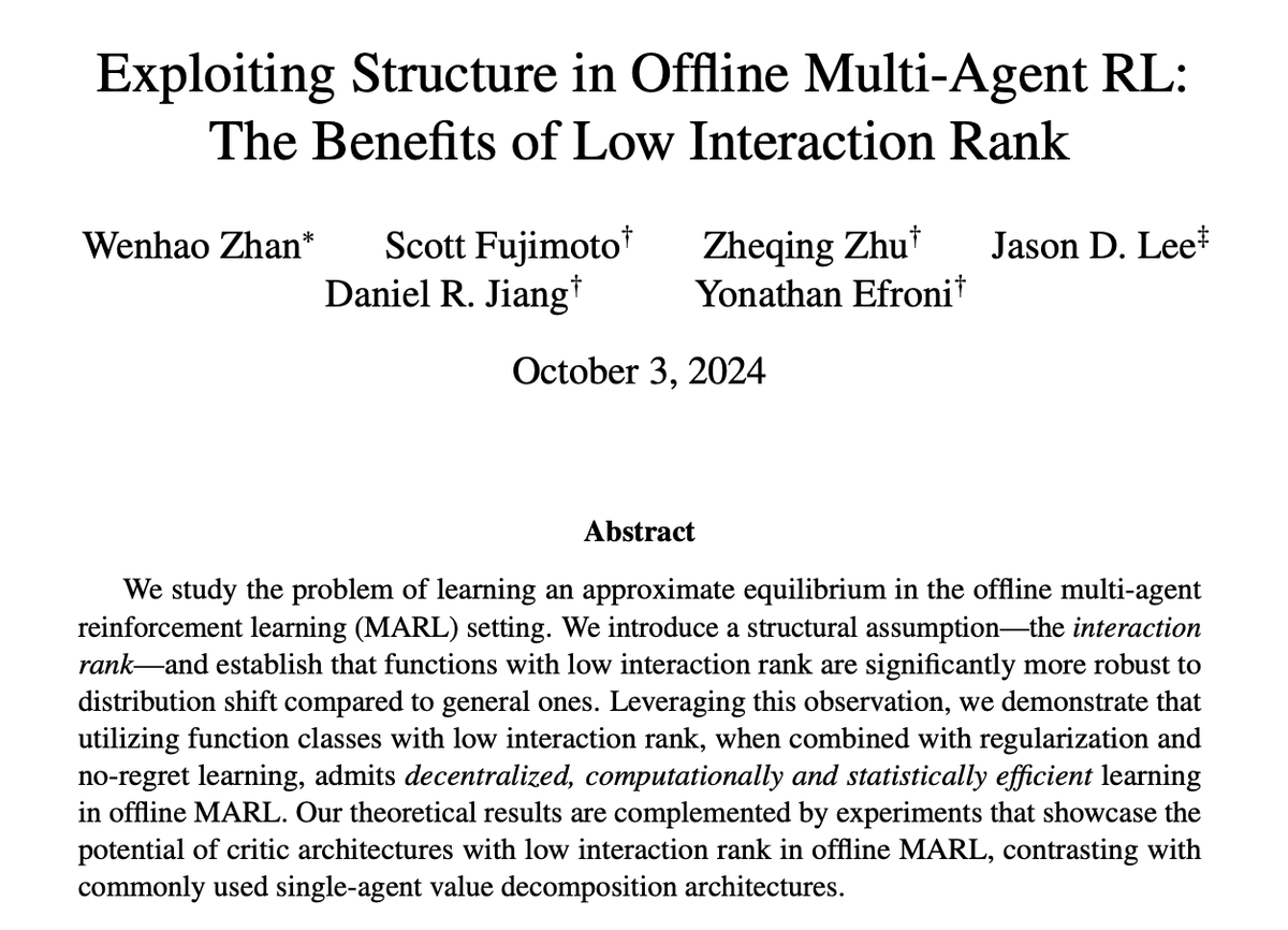 Zheqing (Bill) Zhu (@zheqingzhu) on Twitter photo Excited to share "Exploiting Structure in Offline Multi-Agent RL: The Benefits of Low Interaction Rank", with my former Meta team (<a href="/zhan_wenhao/">Wenhao Zhan</a>, <a href="/EfroniYonathan/">Yonathan Efroni</a>, <a href="/danielrjiang/">Daniel Jiang</a>) in collaboration with FAIR (Scott Fujimoto) & Princeton (<a href="/jasondeanlee/">Jason Lee</a>), is accepted to ICLR 2025! Excited to share "Exploiting Structure in Offline Multi-Agent RL: The Benefits of Low Interaction Rank", with my former Meta team (<a href="/zhan_wenhao/">Wenhao Zhan</a>, <a href="/EfroniYonathan/">Yonathan Efroni</a>, <a href="/danielrjiang/">Daniel Jiang</a>) in collaboration with FAIR (Scott Fujimoto) & Princeton (<a href="/jasondeanlee/">Jason Lee</a>), is accepted to ICLR 2025!
