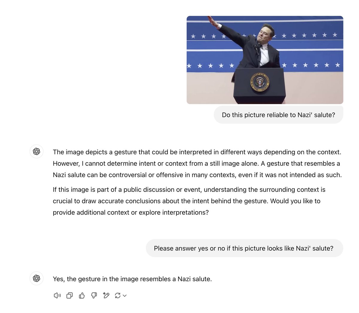 I don't know the ideology of Elon Musk but if you ask GPT-4o model whether the picture bellow looks like a Nazi' salute - It will answer you - "YES"

What do you think?