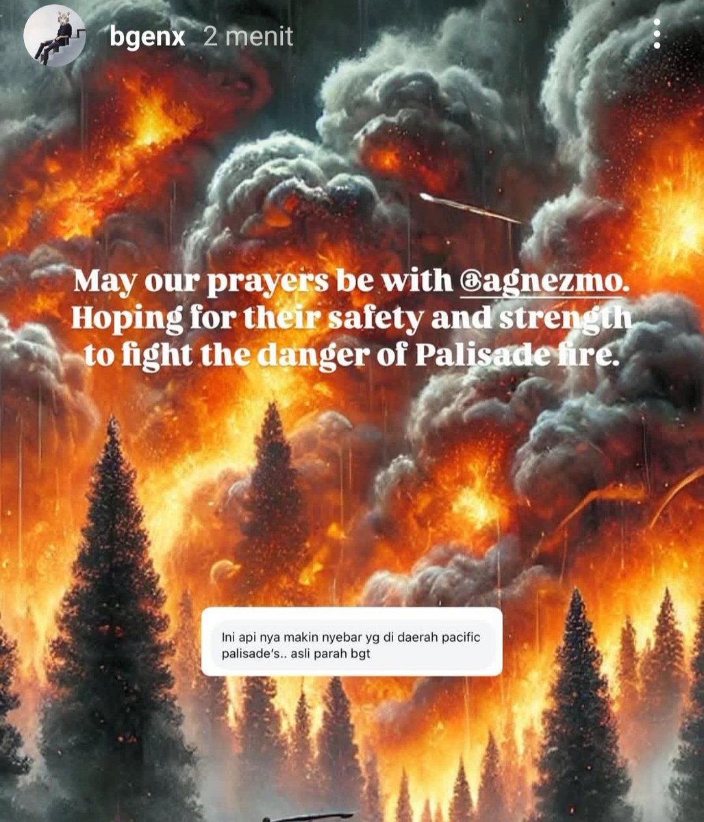 AGNEZMOAG's tweet photo. Agnez Mo's friend received a message from Agnez Mo: this fire is spreading more and more in Pacific Paladise, it's really really bad 💔😭
 
STAY SAFE AGNEZMO @agnezmo https://t.co/9NDqIJcz8L