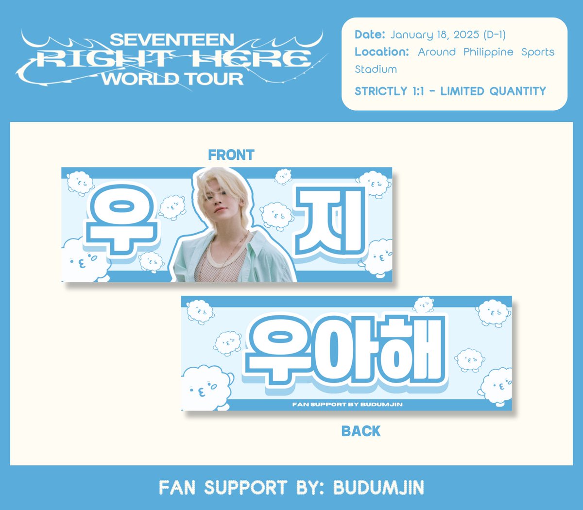 ⋆.˚ ᡣ𐭩 .𖥔˚SEVENTEEN RIGHT HERE IN BULACAN
      ╰┈➤ fan support by budumjin

WOOZI HAND BANNER FREEBIE

♡ January 18, 2025 (Day 1)
♡ Location: Around Philippine Sports Stadium
♡ Limited Quantity — 1:1
♡ like, follow &amp; rt to spread!

#SEVENTEEN_RIGHT_HERE_IN_BULACAN