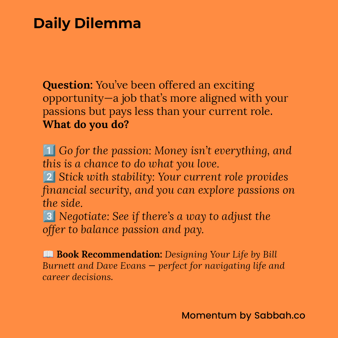 #DailyDilemma | Subscribe to #Momentum by Sabbah (sabbah.co) Buy me a coffee: buymeacoffee.com/sabbah | 'Designing Your Life' by Bill Burnett and Dave Evans — perfect for navigating life and career decisions: amzn.to/3Wd2u0Z