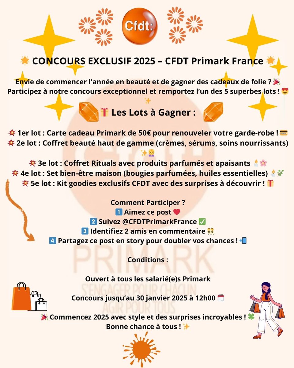 🎉 Grand Jeu Concours CFDT Primark 
Envie de gagner des cadeaux exclusifs ? 🛍️ Ce concours se passe sur Instagram !
@CFDTservices

📦 Lots à gagner :
1️⃣ Carte cadeau 50€
2️⃣ Coffret beauté premium 💄
3️⃣ Coffret détente Rituals 🕯️
4️⃣ Set bien-être maison 🏡
5️⃣ Kit goodies CFDT 🎁
