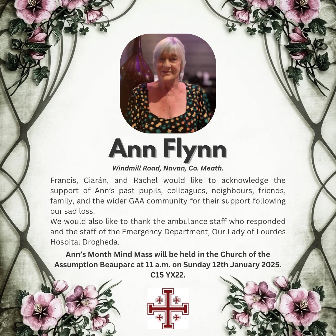 It’s hard to believe it’s been almost a month since we lost my mother, Ann. 

We’re so thankful for the support from friends, neighbours, and the GAA community.

Her Month’s Mind Mass is on Sun, 12th Jan at 11:00 in Beauparc Church (C15 YX22).

Thank you for your prayers.