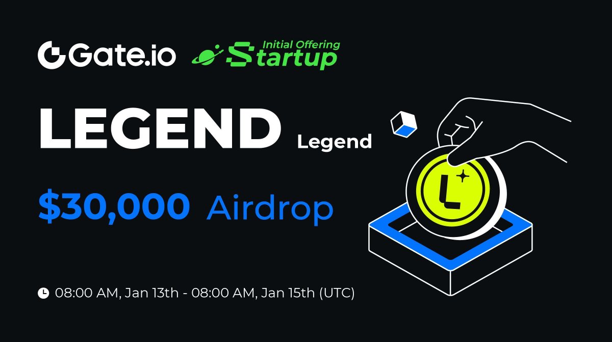 New Initial Offering: Claim your share of $30,000 $LEGEND <a href="/belegends_ok/">Legend</a>

✅ Hold $10 spot asset &amp; claim free #airdrops.
⏰ 08:00am, Jan 13 - Jan 15 (UTC)
Claim Now: gate.io/startup/2158

Trading: 12:00pm, Jan 15 (UTC) 
More: gate.io/article/42534

#Gateio #GateioStartup